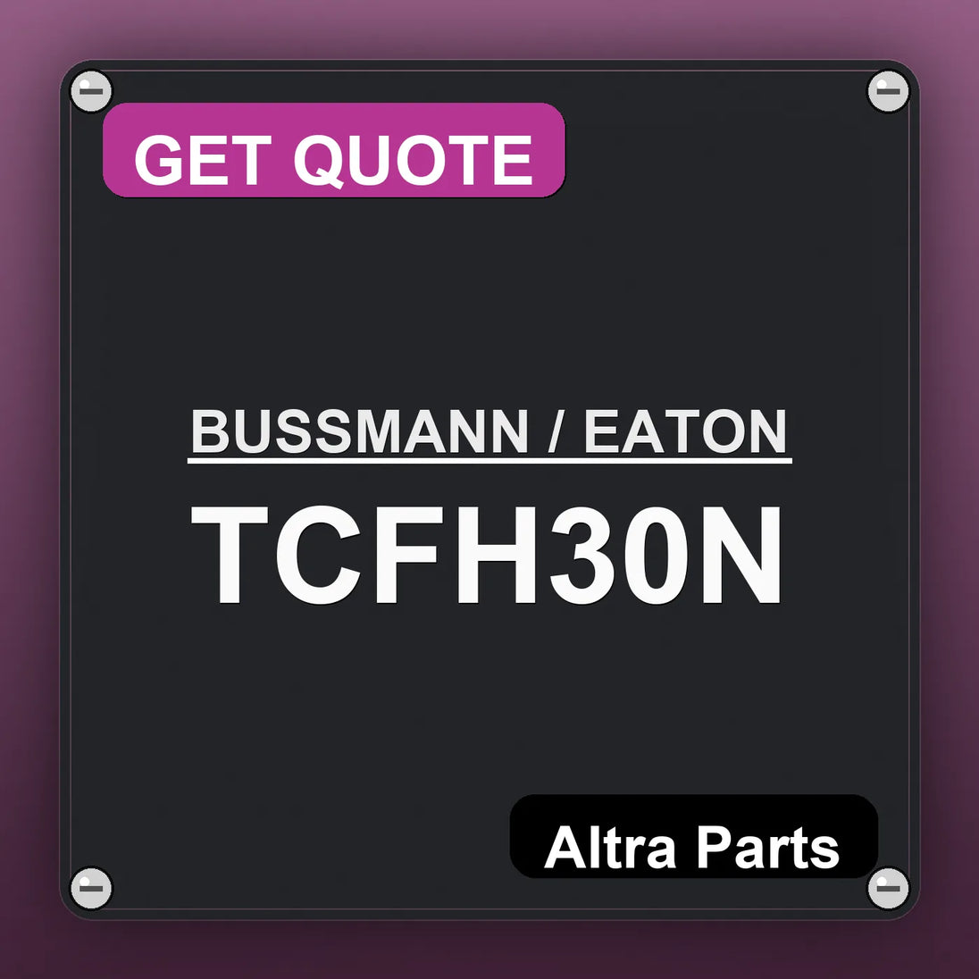 BUSSMANN / EATON TCFH30N industrial nameplate style image – Altra Parts. GET QUOTE.