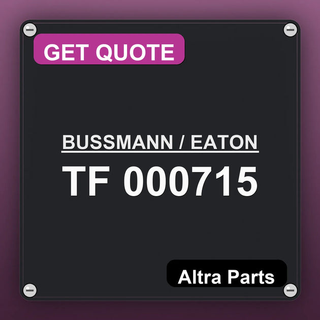 BUSSMANN / EATON TF 000715 industrial nameplate style image – Altra Parts. GET QUOTE.