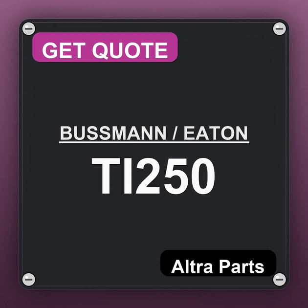 BUSSMANN / EATON TI250 industrial nameplate style image – Altra Parts. GET QUOTE.