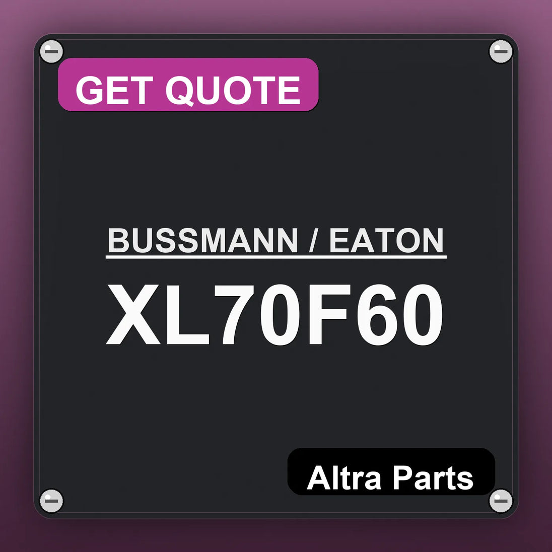 BUSSMANN / EATON XL70F60 industrial nameplate style image – Altra Parts. GET QUOTE.