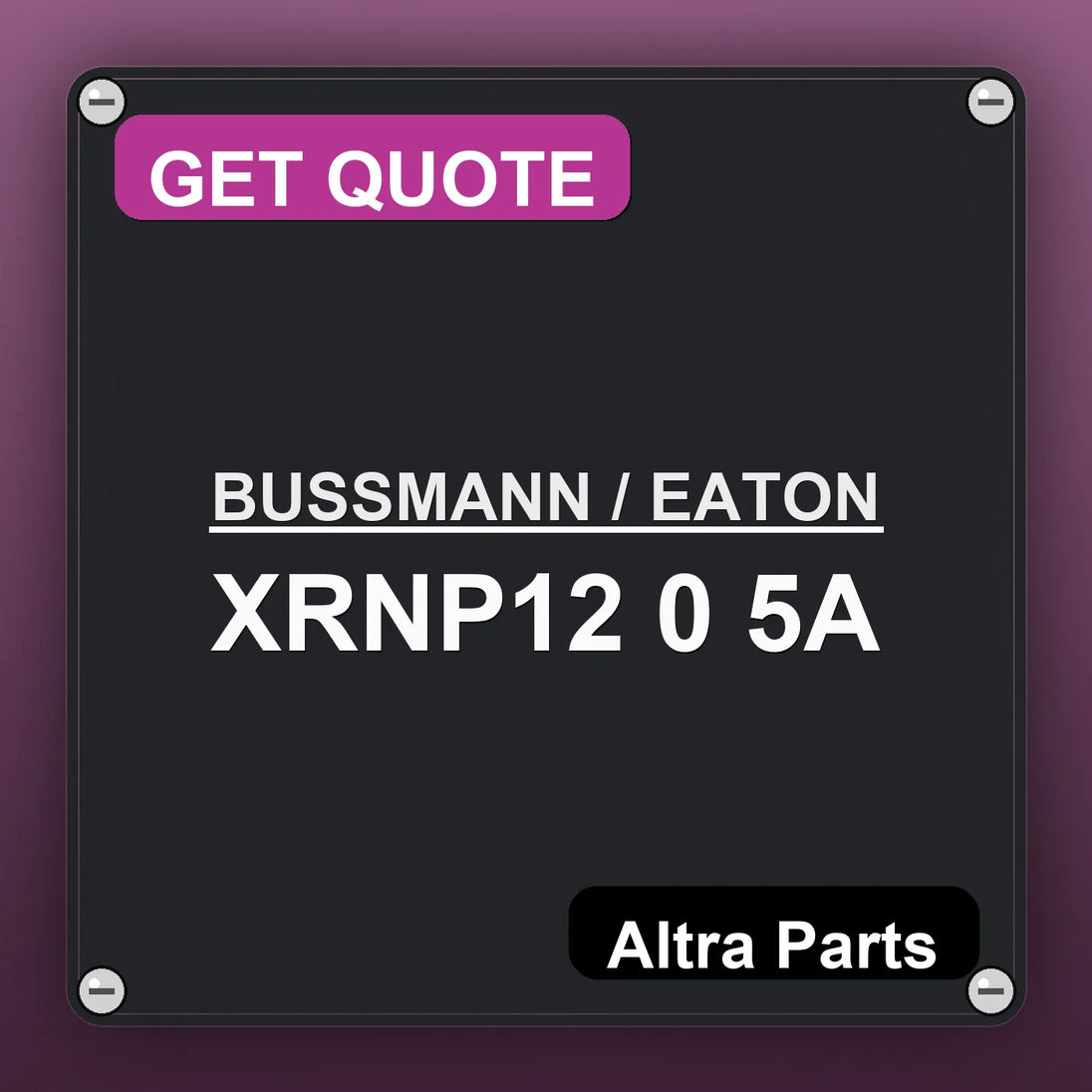 BUSSMANN / EATON XRNP12 0 5A industrial nameplate style image – Altra Parts. GET QUOTE.