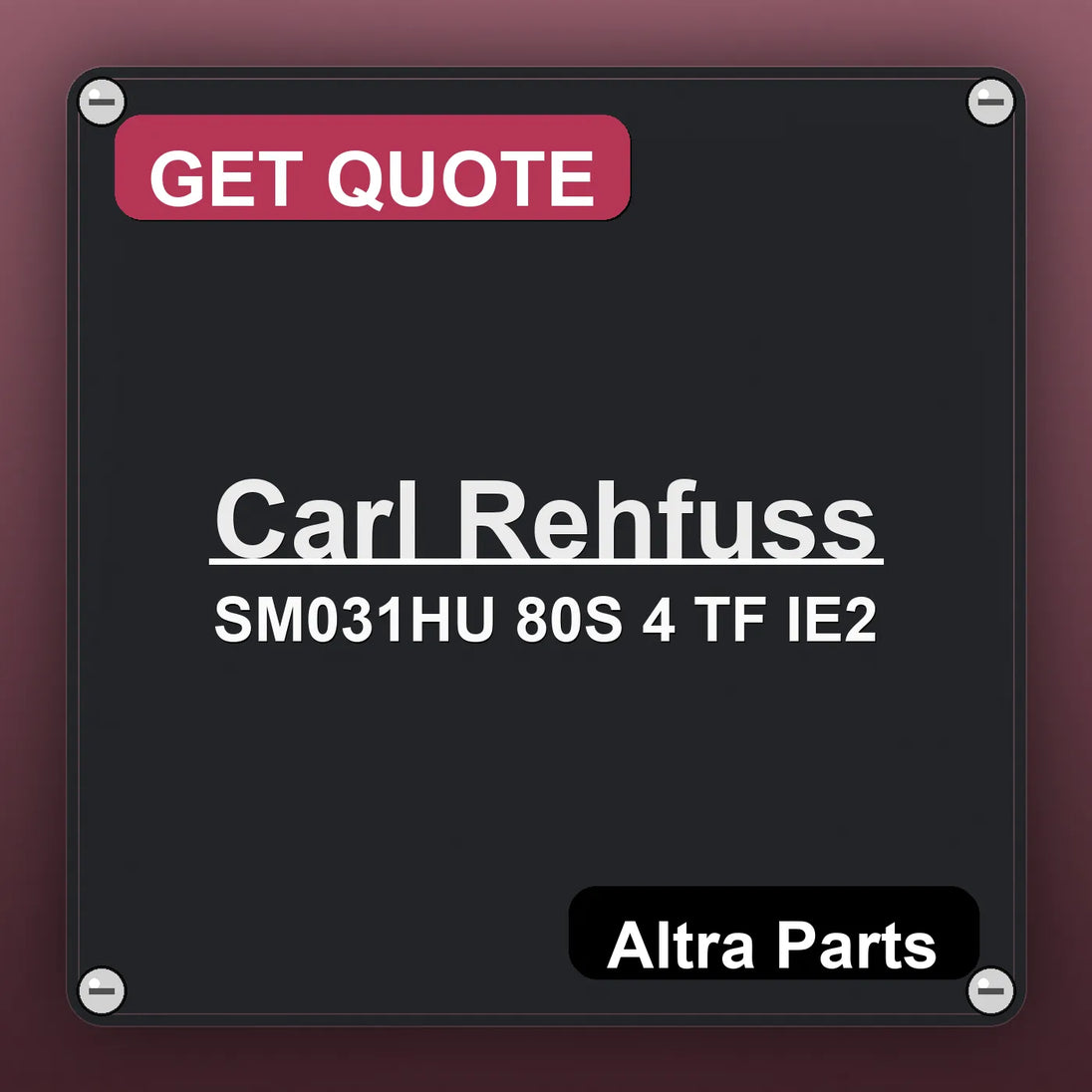 Carl Rehfuss SM031HU 80S 4 TF IE2 industrial nameplate style image – Altra Parts. GET QUOTE.