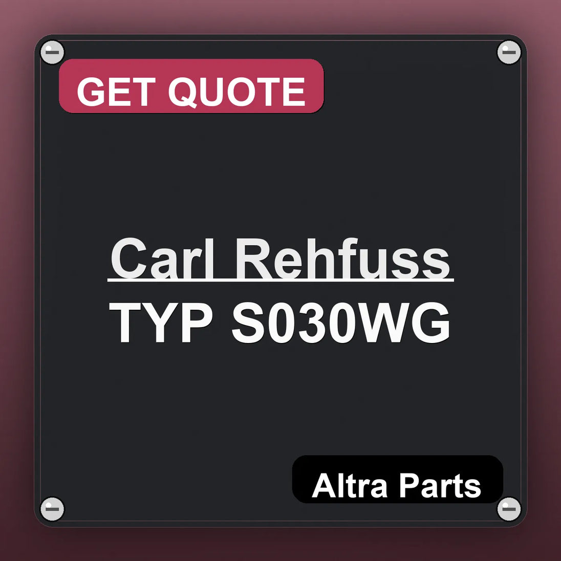 Carl Rehfuss TYP S030WG industrial nameplate style image – Altra Parts. GET QUOTE.