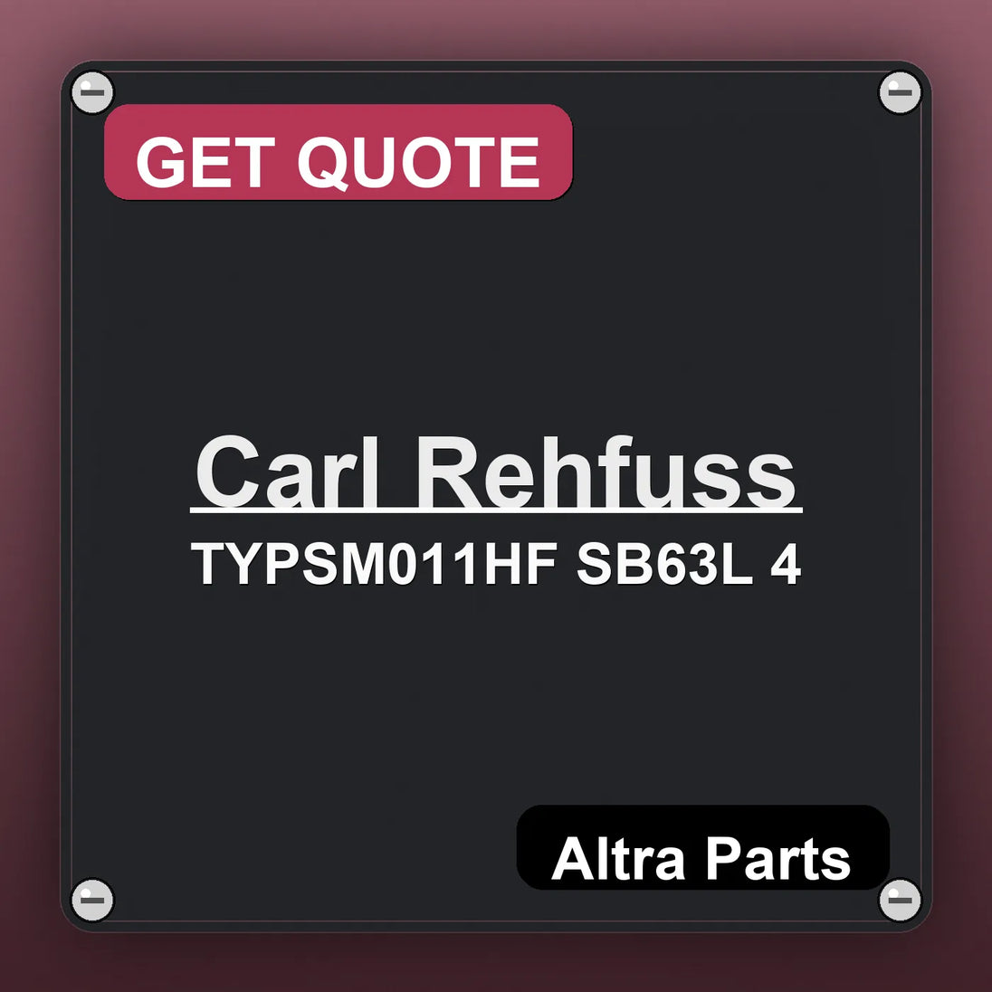 Carl Rehfuss TYPSM011HF SB63L 4 industrial nameplate style image – Altra Parts. GET QUOTE.