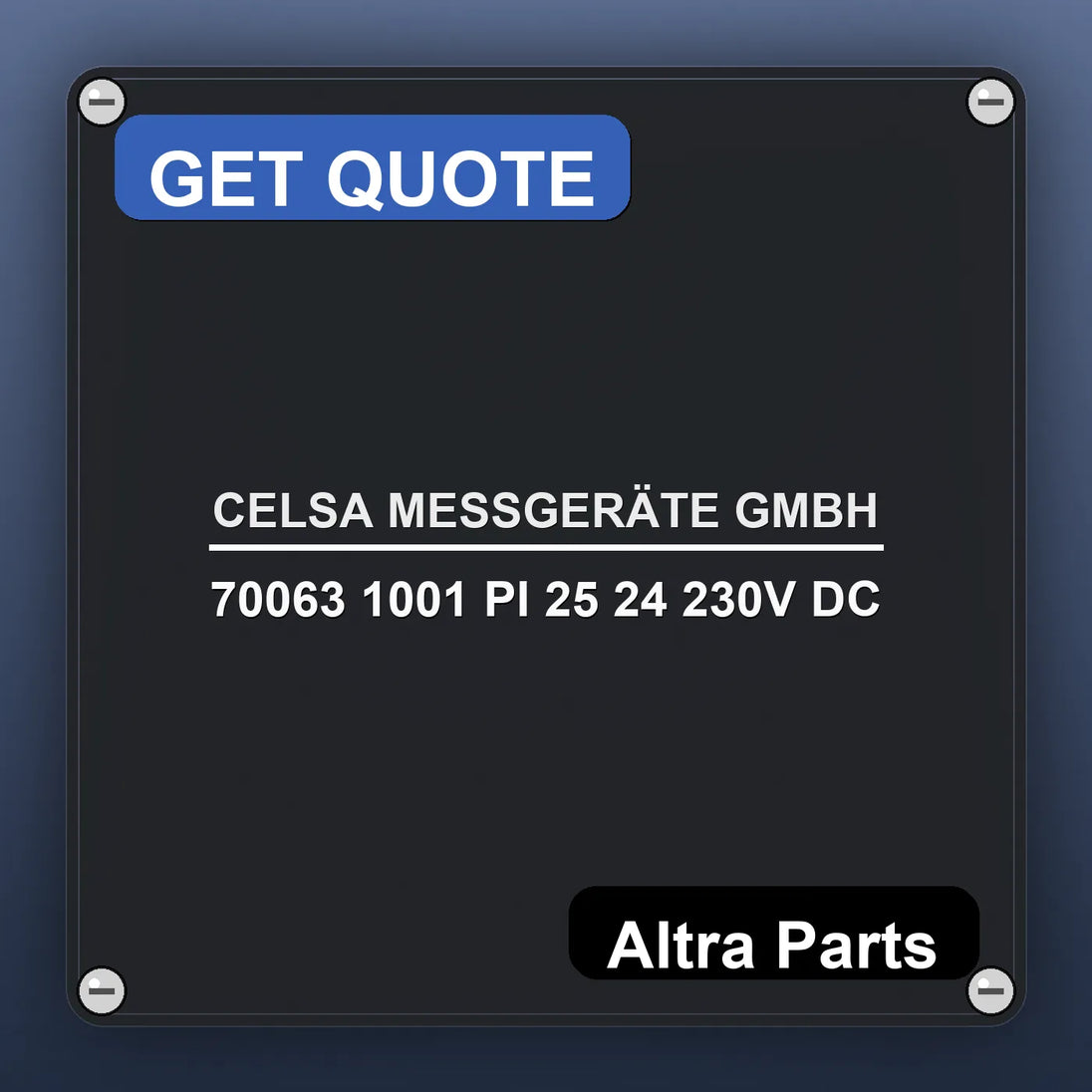 CELSA MESSGERÄTE GMBH 70063 1001 PI 25 24 230V DC industrial nameplate style image – Altra Parts. GET QUOTE.