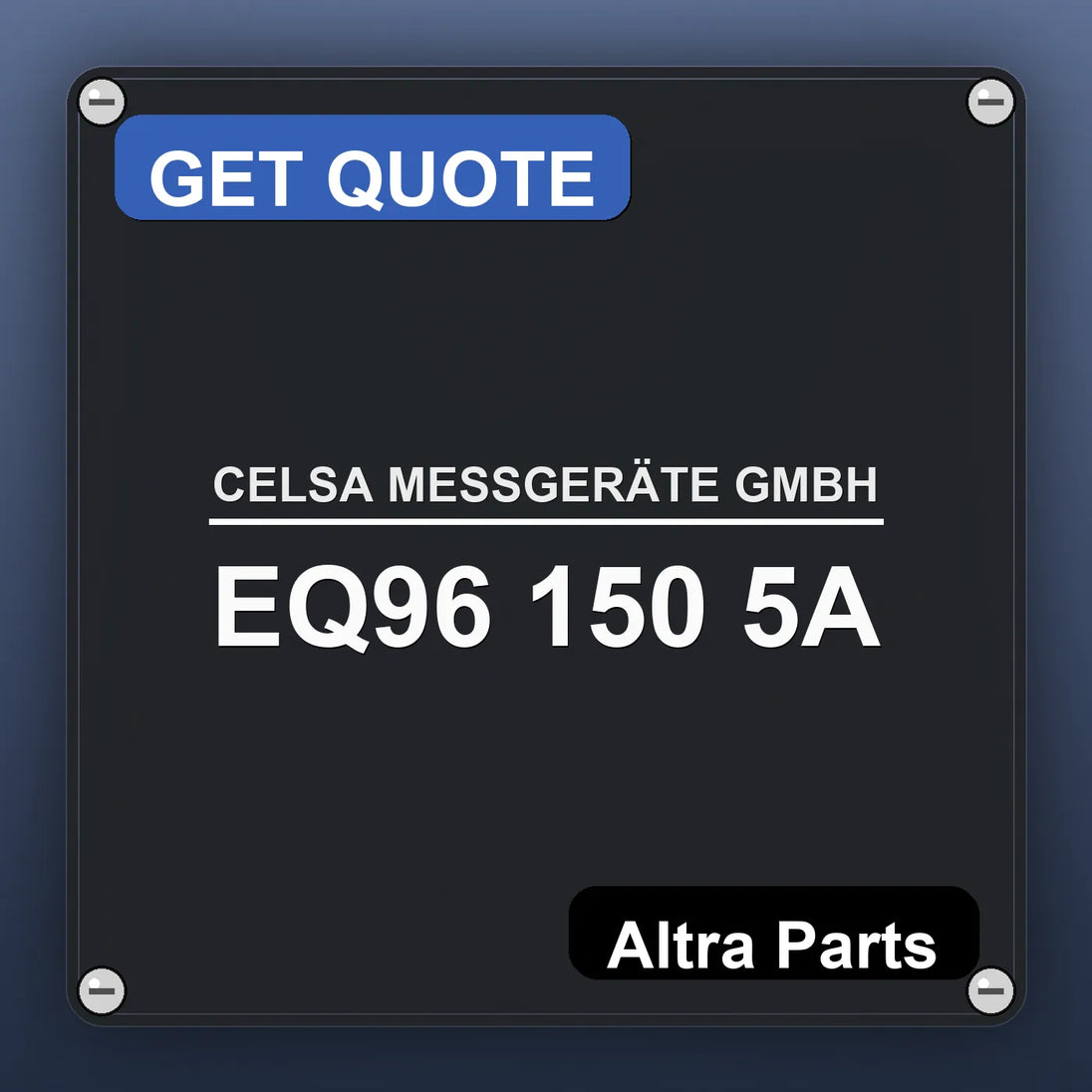 CELSA MESSGERÄTE GMBH EQ96 150 5A industrial nameplate style image – Altra Parts. GET QUOTE.
