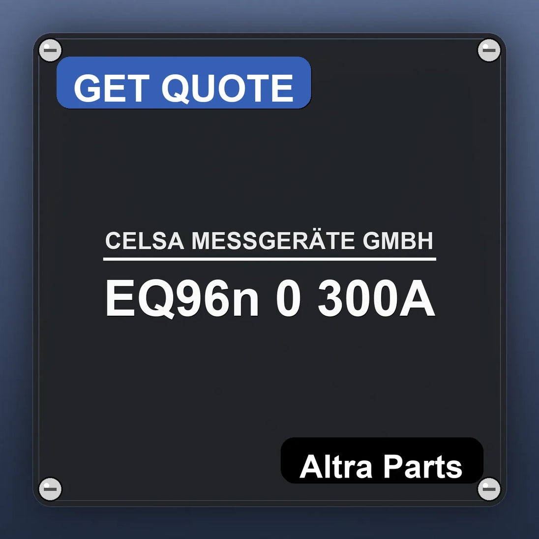 CELSA MESSGERÄTE GMBH EQ96n 0 300A industrial nameplate style image – Altra Parts. GET QUOTE.