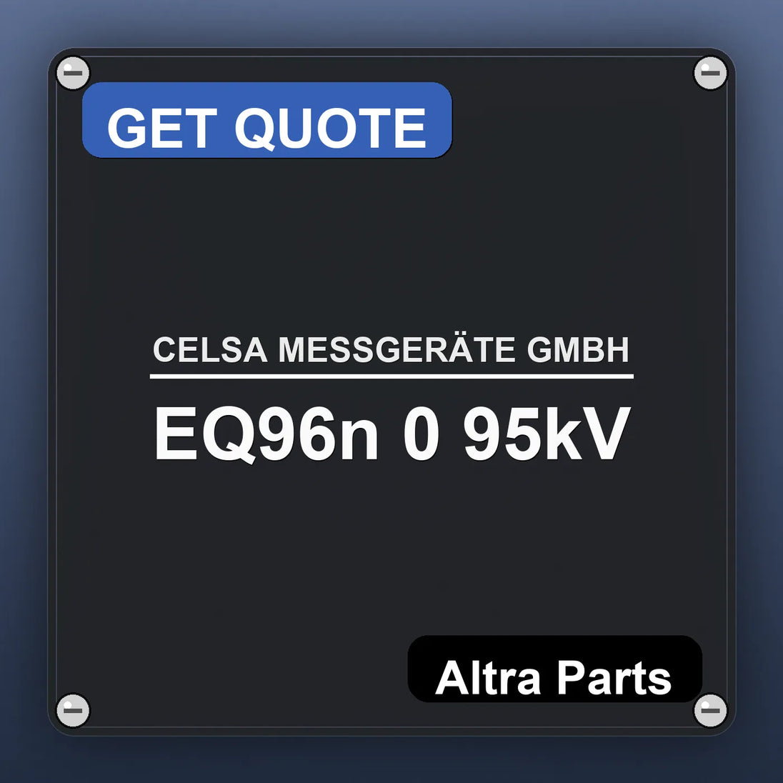 CELSA MESSGERÄTE GMBH EQ96n 0 95kV industrial nameplate style image – Altra Parts. GET QUOTE.