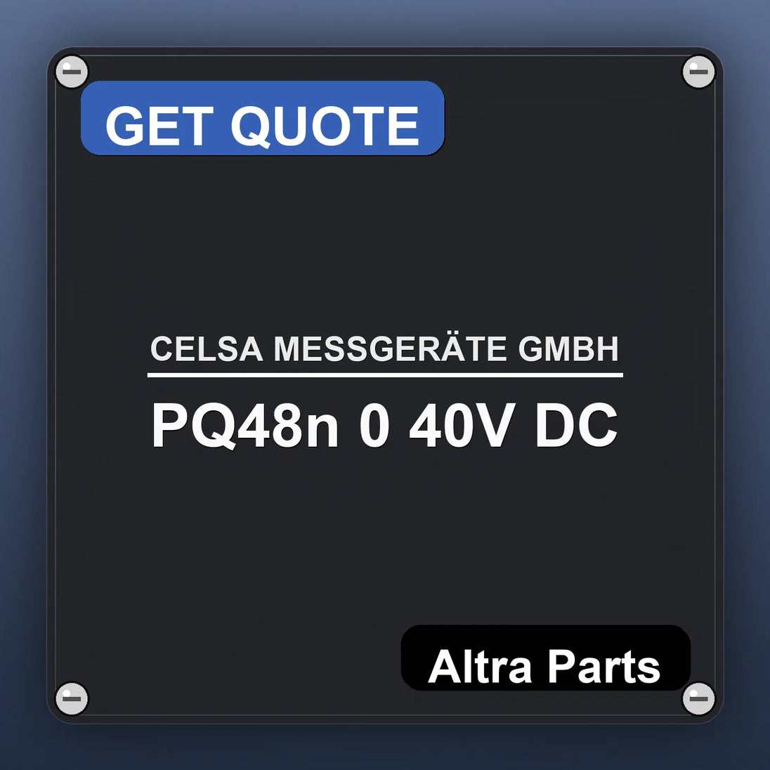 CELSA MESSGERÄTE GMBH PQ48n 0 40V DC industrial nameplate style image – Altra Parts. GET QUOTE.