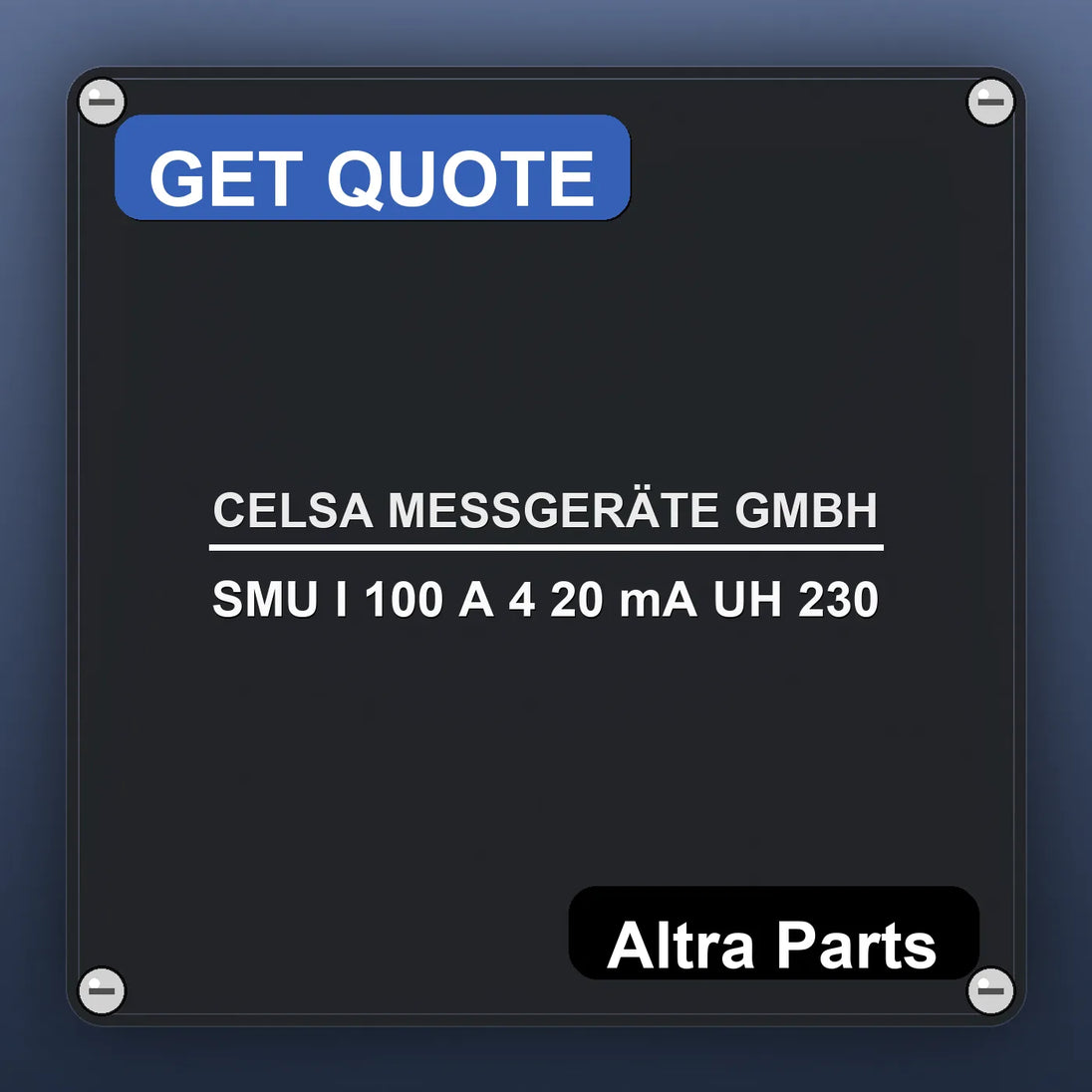 CELSA MESSGERÄTE GMBH SMU I 100 A 4 20 mA UH 230 industrial nameplate style image – Altra Parts. GET QUOTE.