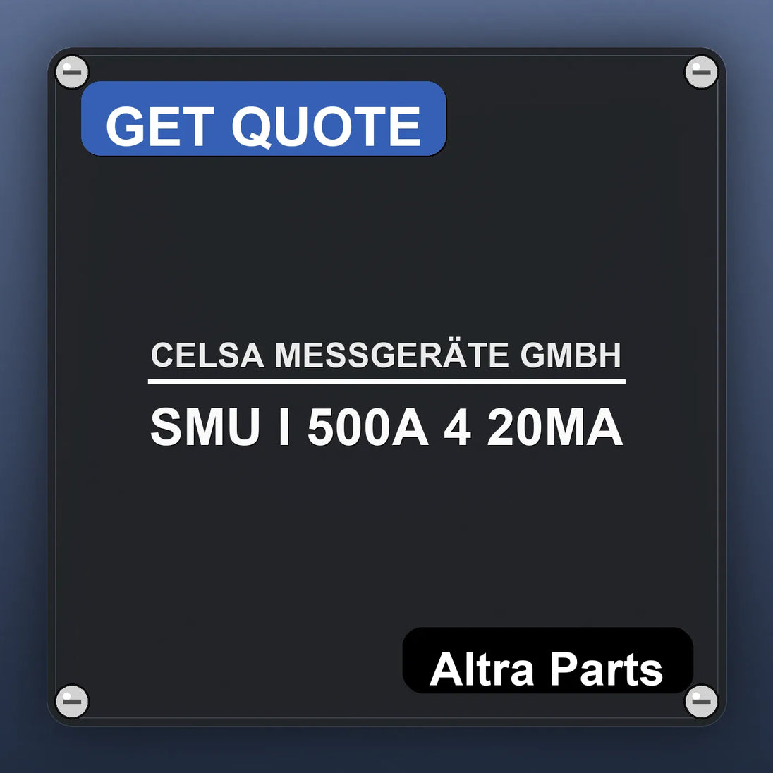 CELSA MESSGERÄTE GMBH SMU I 500A 4 20MA industrial nameplate style image – Altra Parts. GET QUOTE.