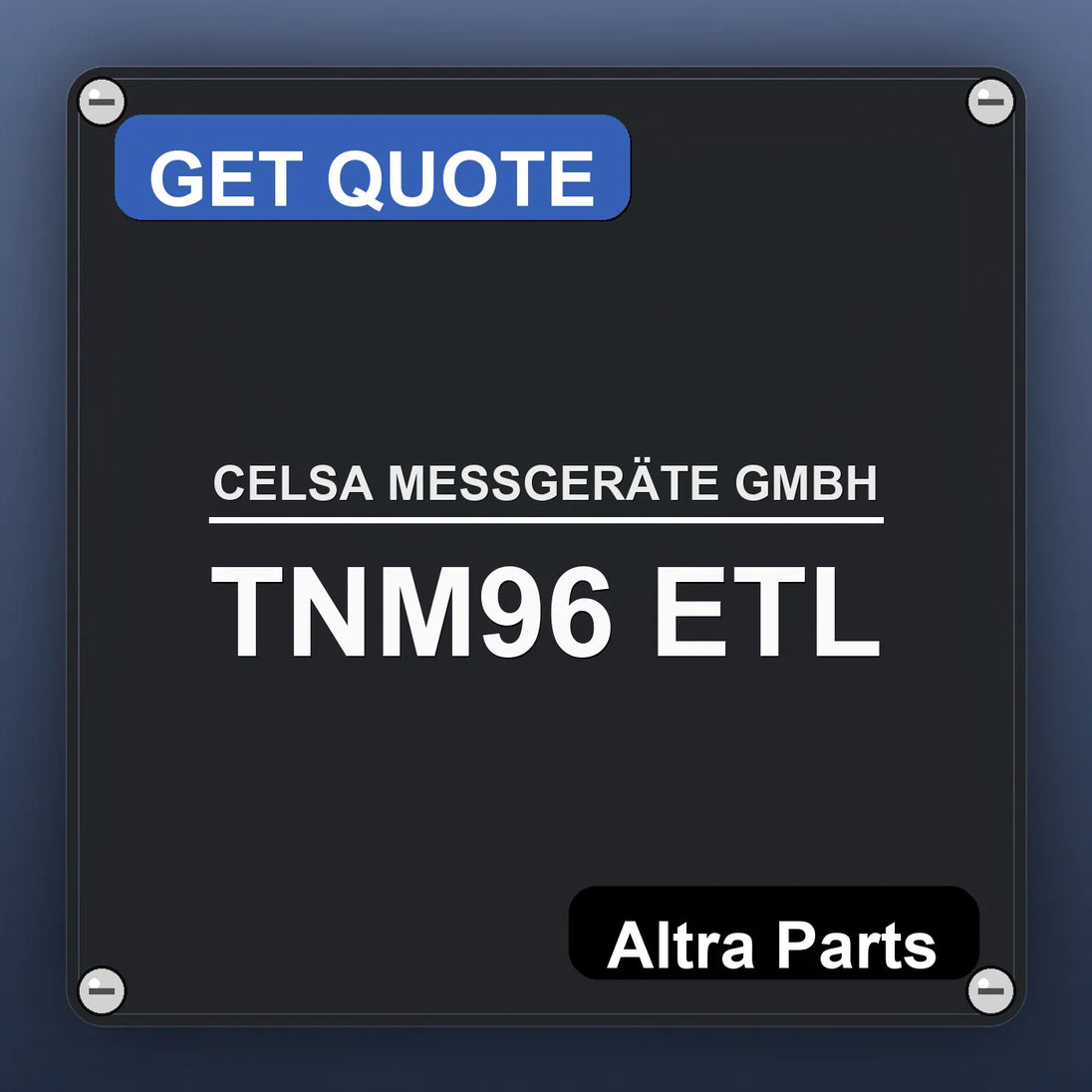 CELSA MESSGERÄTE GMBH TNM96 ETL industrial nameplate style image – Altra Parts. GET QUOTE.