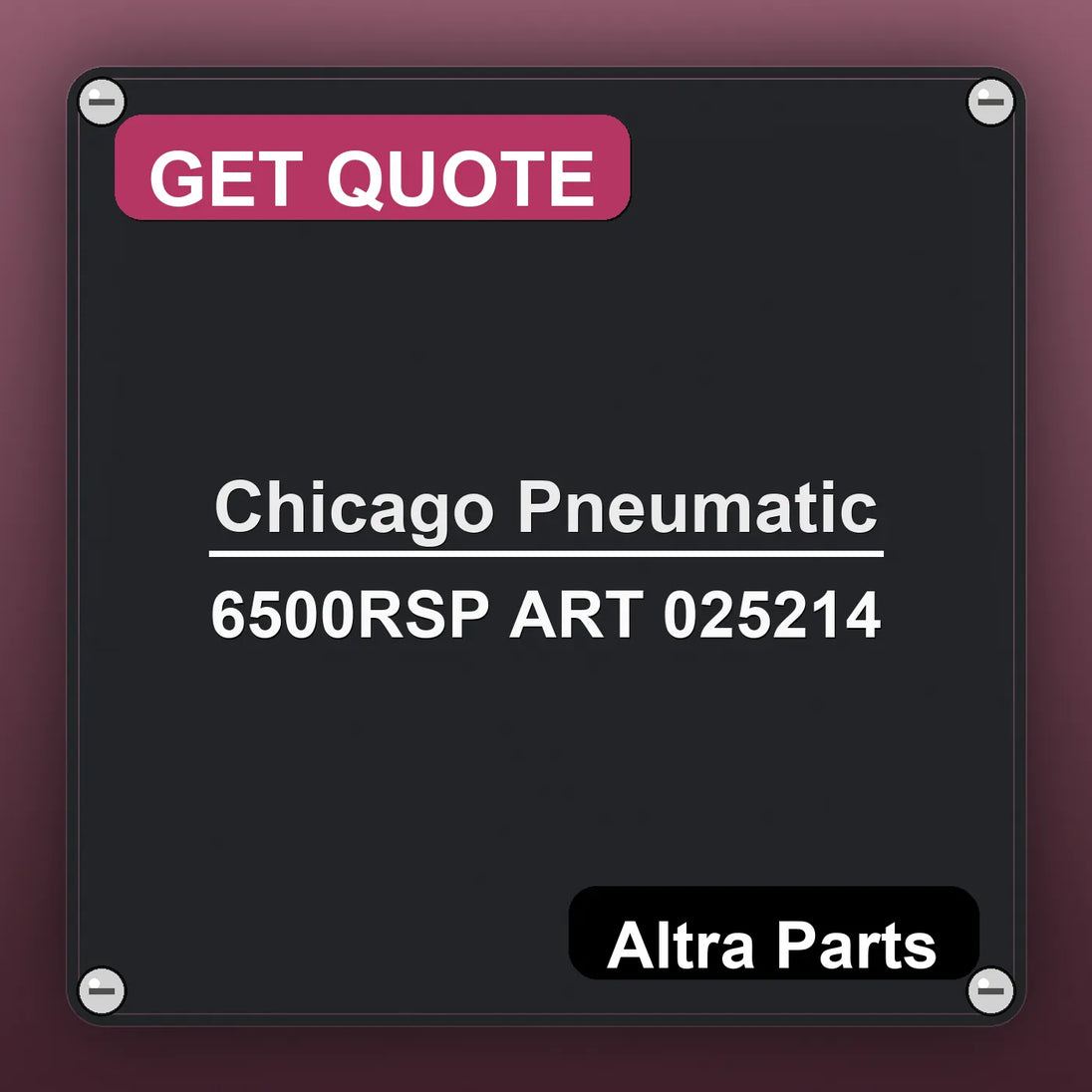 Chicago Pneumatic 6500RSP ART 025214 industrial nameplate style image – Altra Parts. GET QUOTE.