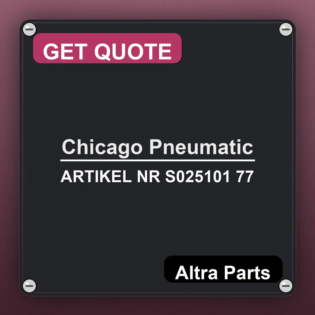 Chicago Pneumatic ARTIKEL NR S025101 77 industrial nameplate style image – Altra Parts. GET QUOTE.