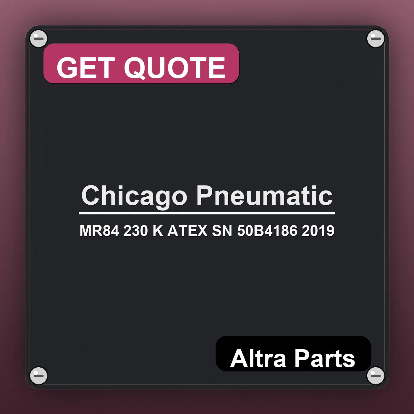Chicago Pneumatic MR84 230 K ATEX SN 50B4186 2019 industrial nameplate style image – Altra Parts. GET QUOTE.