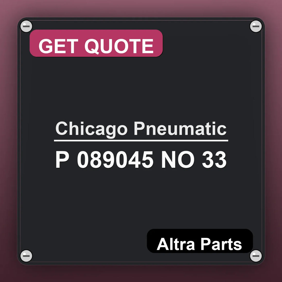 Chicago Pneumatic P 089045 NO 33 industrial nameplate style image – Altra Parts. GET QUOTE.