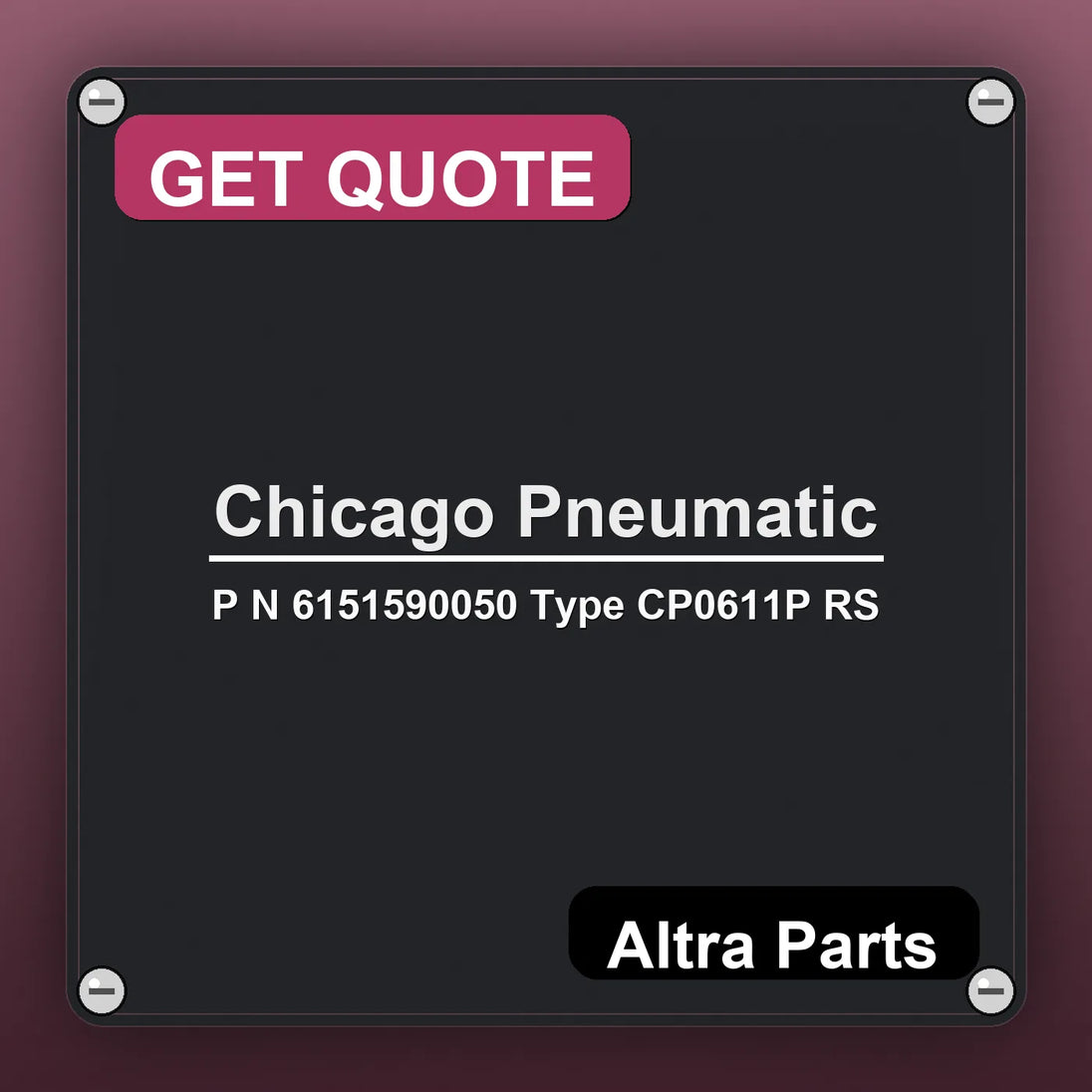 Chicago Pneumatic P N 6151590050 Type CP0611P RS industrial nameplate style image – Altra Parts. GET QUOTE.