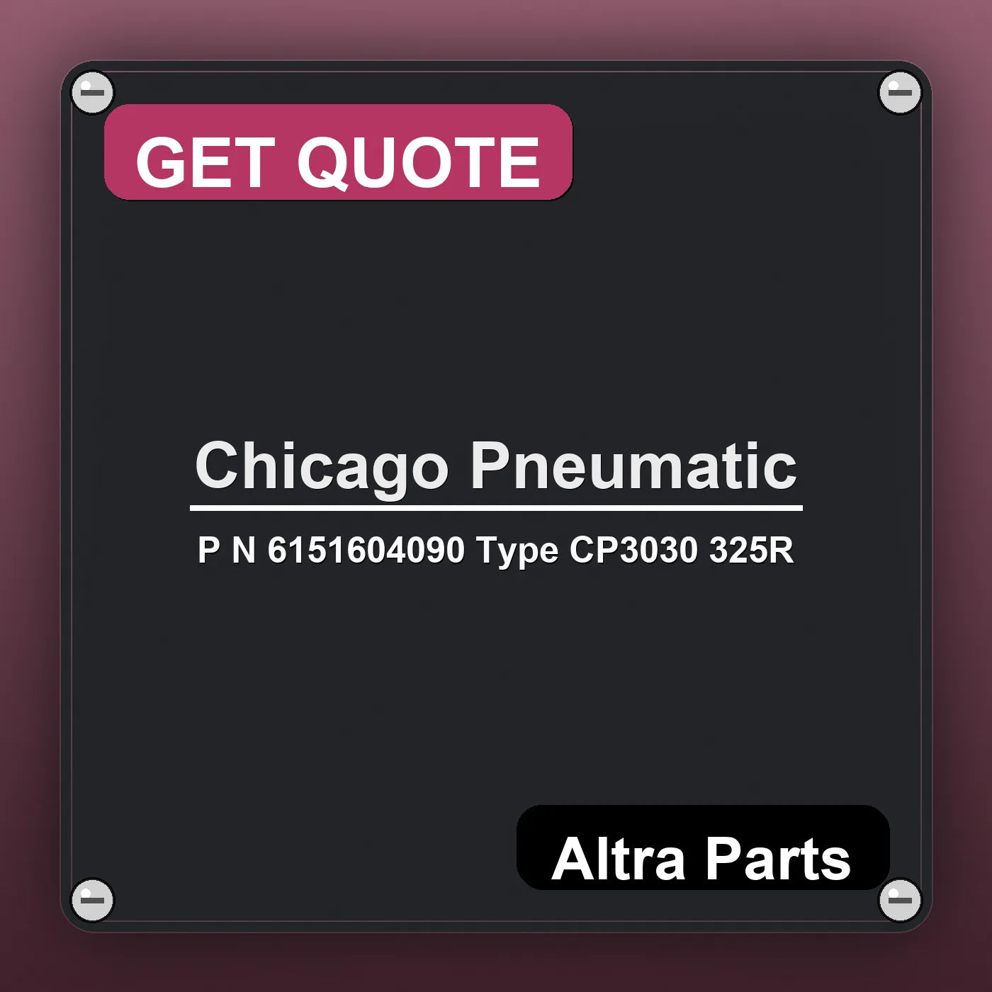 Chicago Pneumatic P N 6151604090 Type CP3030 325R industrial nameplate style image – Altra Parts. GET QUOTE.