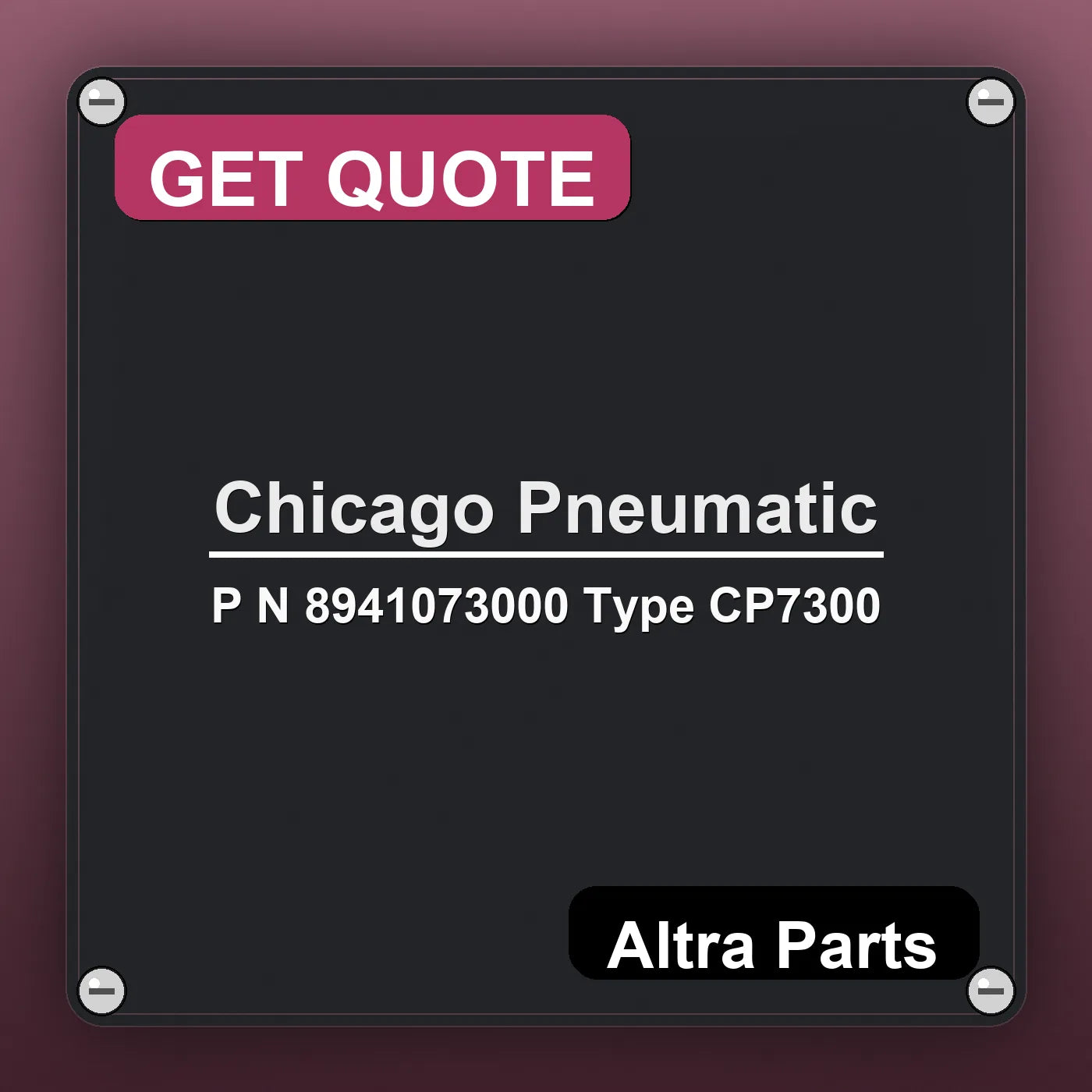 Chicago Pneumatic P N 8941073000 Type CP7300 industrial nameplate style image – Altra Parts. GET QUOTE.