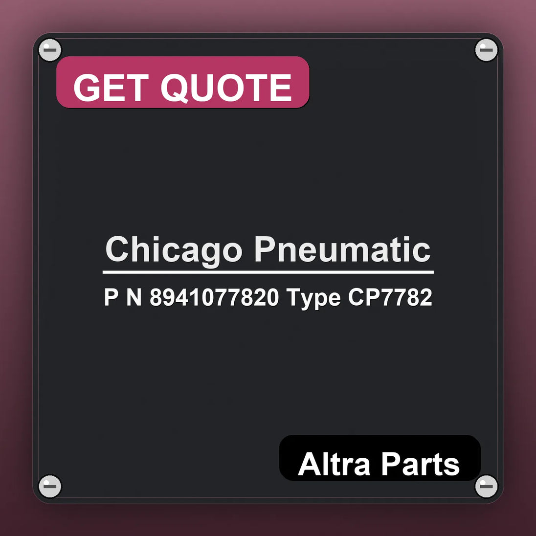 Chicago Pneumatic P N 8941077820 Type CP7782 industrial nameplate style image – Altra Parts. GET QUOTE.