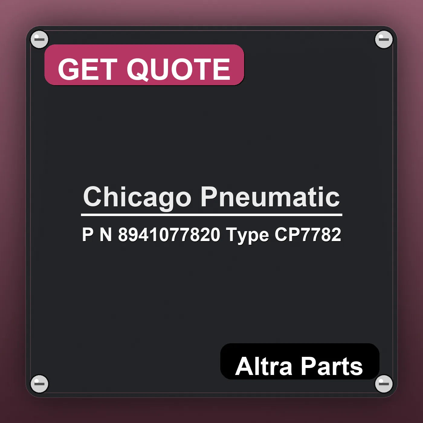 Chicago Pneumatic P N 8941077820 Type CP7782 industrial nameplate style image – Altra Parts. GET QUOTE.
