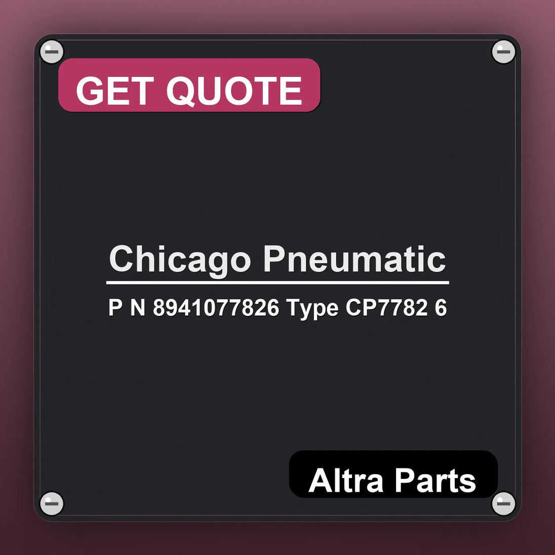 Chicago Pneumatic P N 8941077826 Type CP7782 6 industrial nameplate style image – Altra Parts. GET QUOTE.