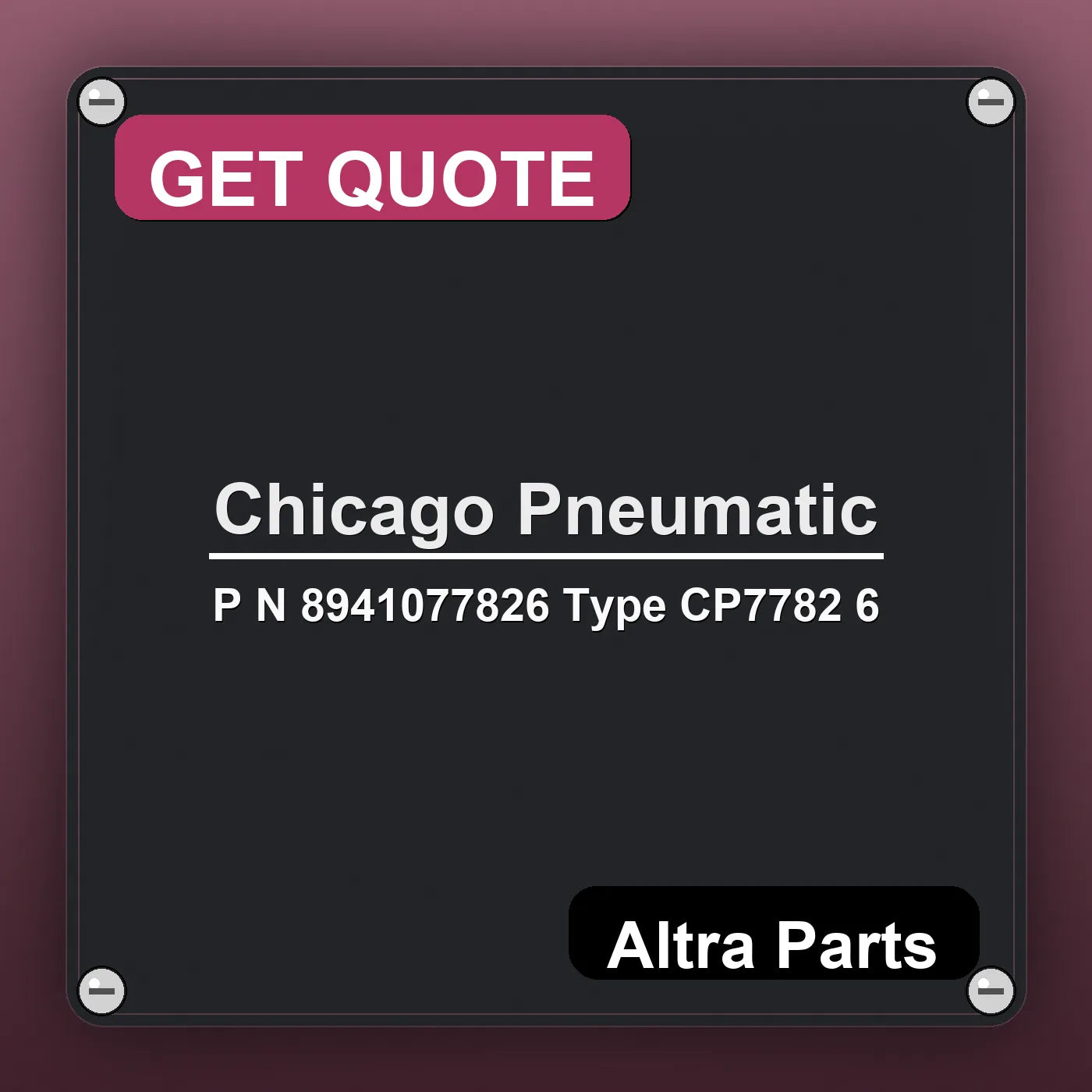 Chicago Pneumatic P N 8941077826 Type CP7782 6 industrial nameplate style image – Altra Parts. GET QUOTE.