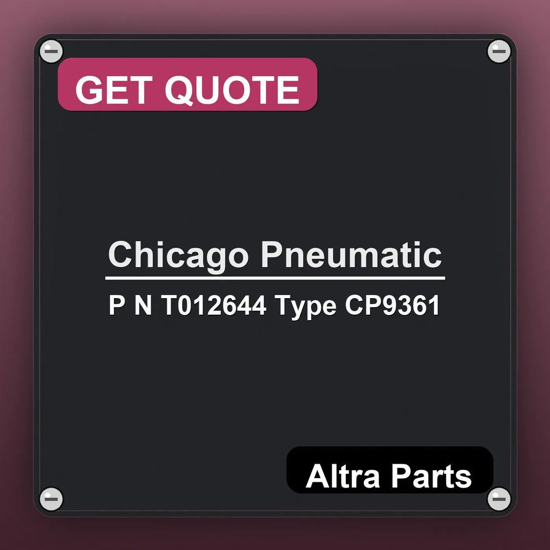 Chicago Pneumatic P N T012644 Type CP9361 industrial nameplate style image – Altra Parts. GET QUOTE.