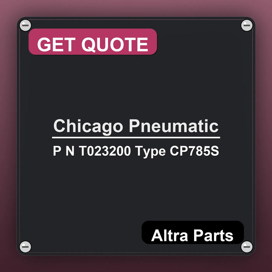 Chicago Pneumatic P N T023200 Type CP785S industrial nameplate style image – Altra Parts. GET QUOTE.