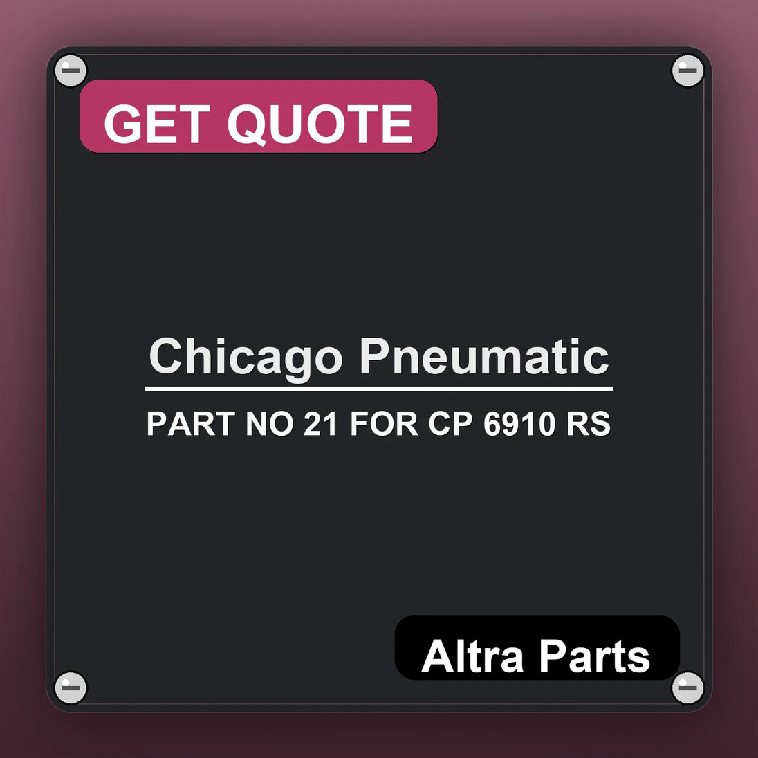 Chicago Pneumatic PART NO 21 FOR CP 6910 RS industrial nameplate style image – Altra Parts. GET QUOTE.