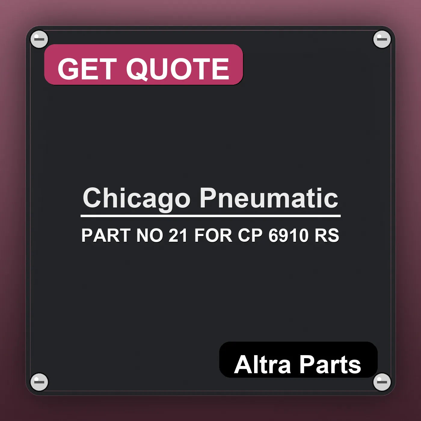 Chicago Pneumatic PART NO 21 FOR CP 6910 RS industrial nameplate style image – Altra Parts. GET QUOTE.