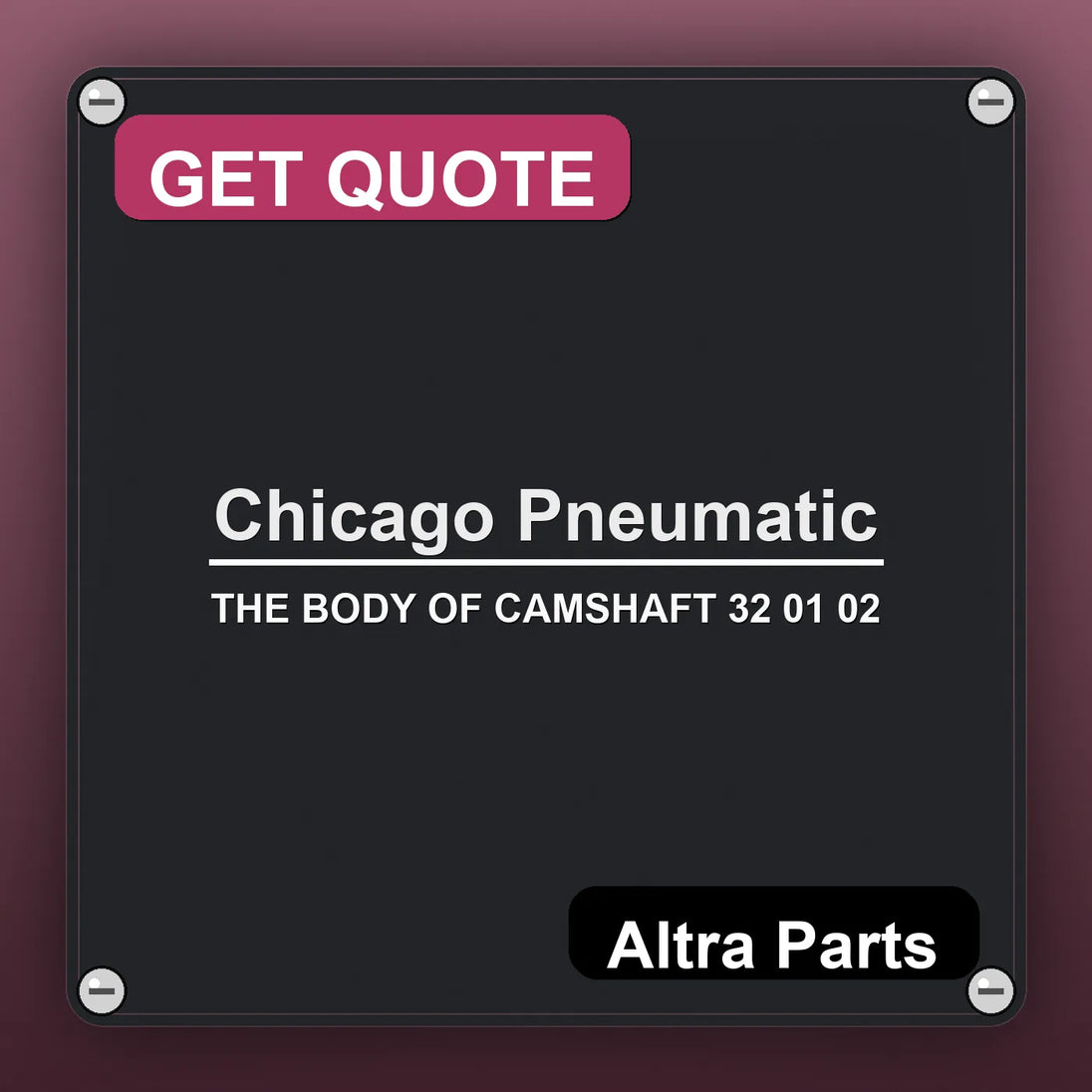 Chicago Pneumatic THE BODY OF CAMSHAFT 32 01 02 industrial nameplate style image – Altra Parts. GET QUOTE.