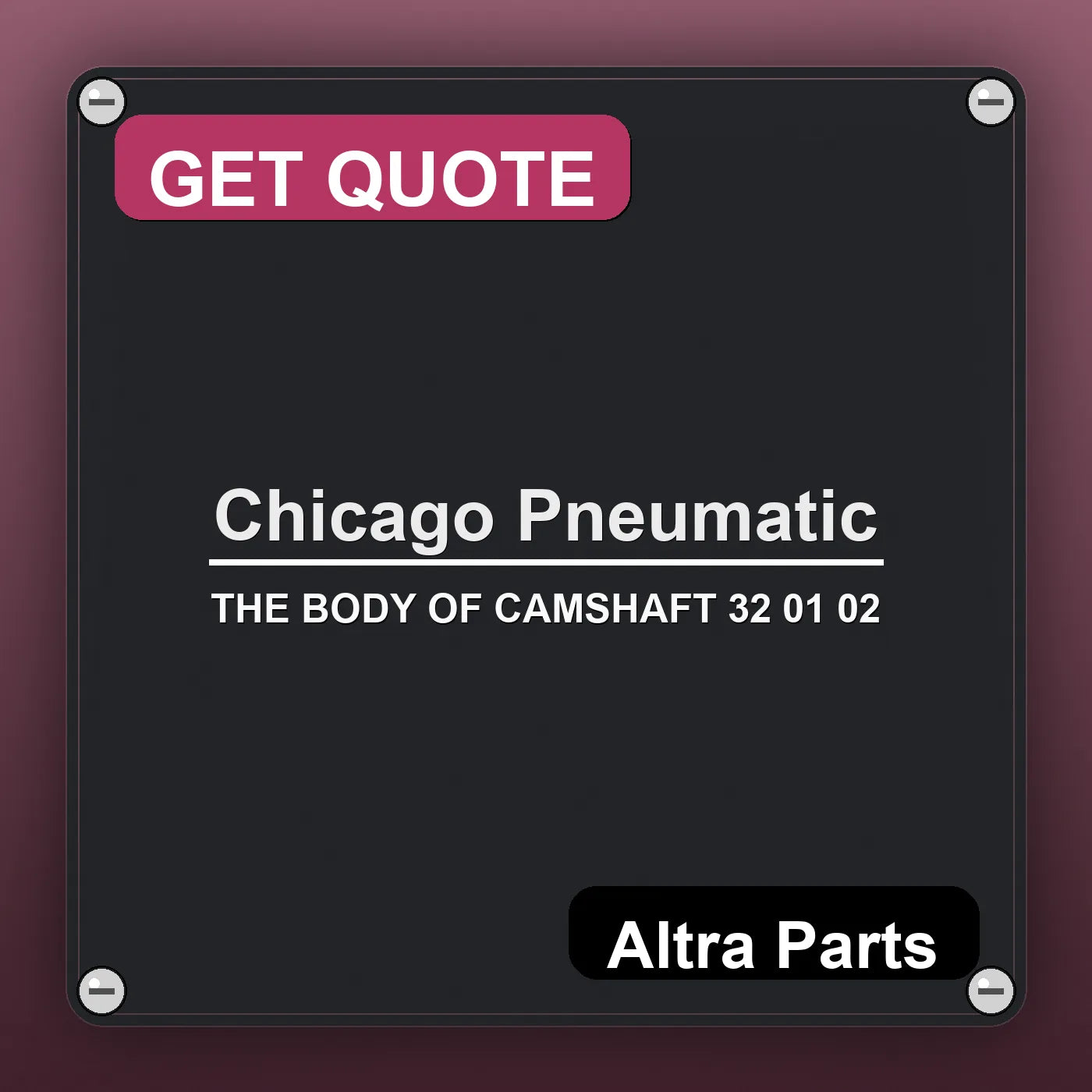 Chicago Pneumatic THE BODY OF CAMSHAFT 32 01 02 industrial nameplate style image – Altra Parts. GET QUOTE.