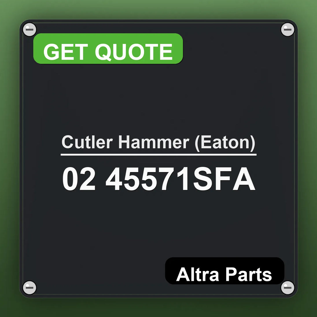 Cutler Hammer (Eaton) 02 45571SFA industrial nameplate style image – Altra Parts. GET QUOTE.