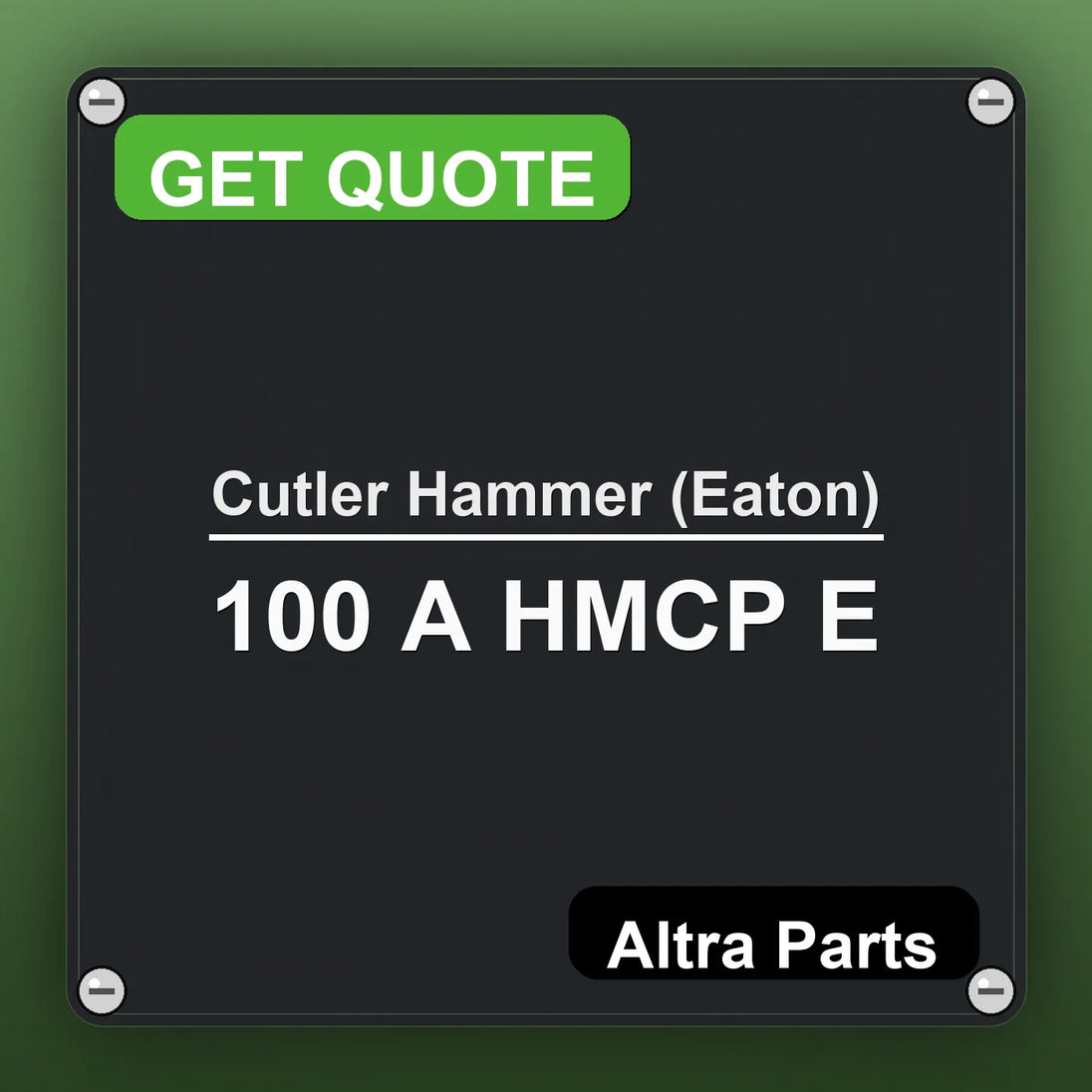 Cutler Hammer (Eaton) 100 A HMCP E industrial nameplate style image – Altra Parts. GET QUOTE.