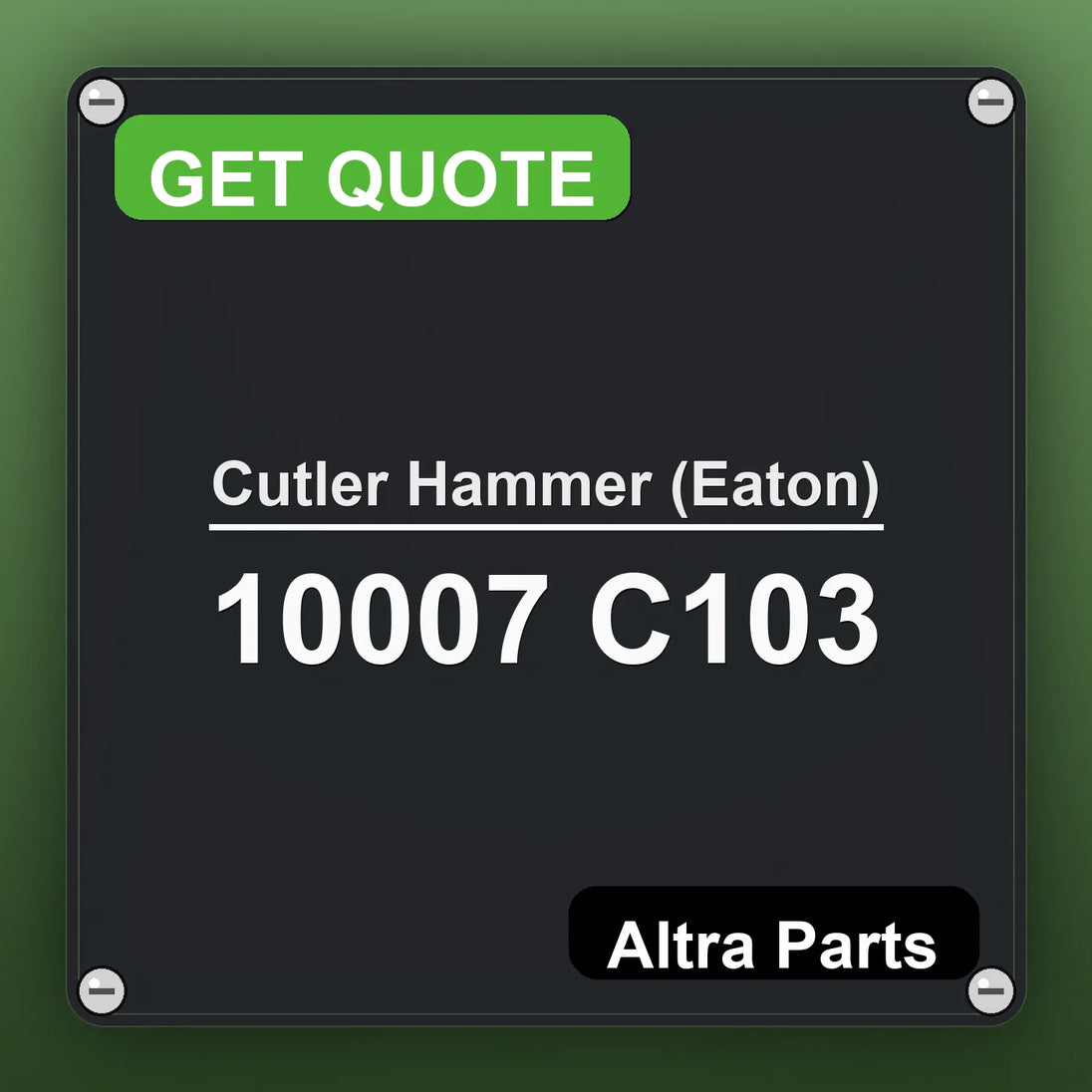 Cutler Hammer (Eaton) 10007 C103 industrial nameplate style image – Altra Parts. GET QUOTE.