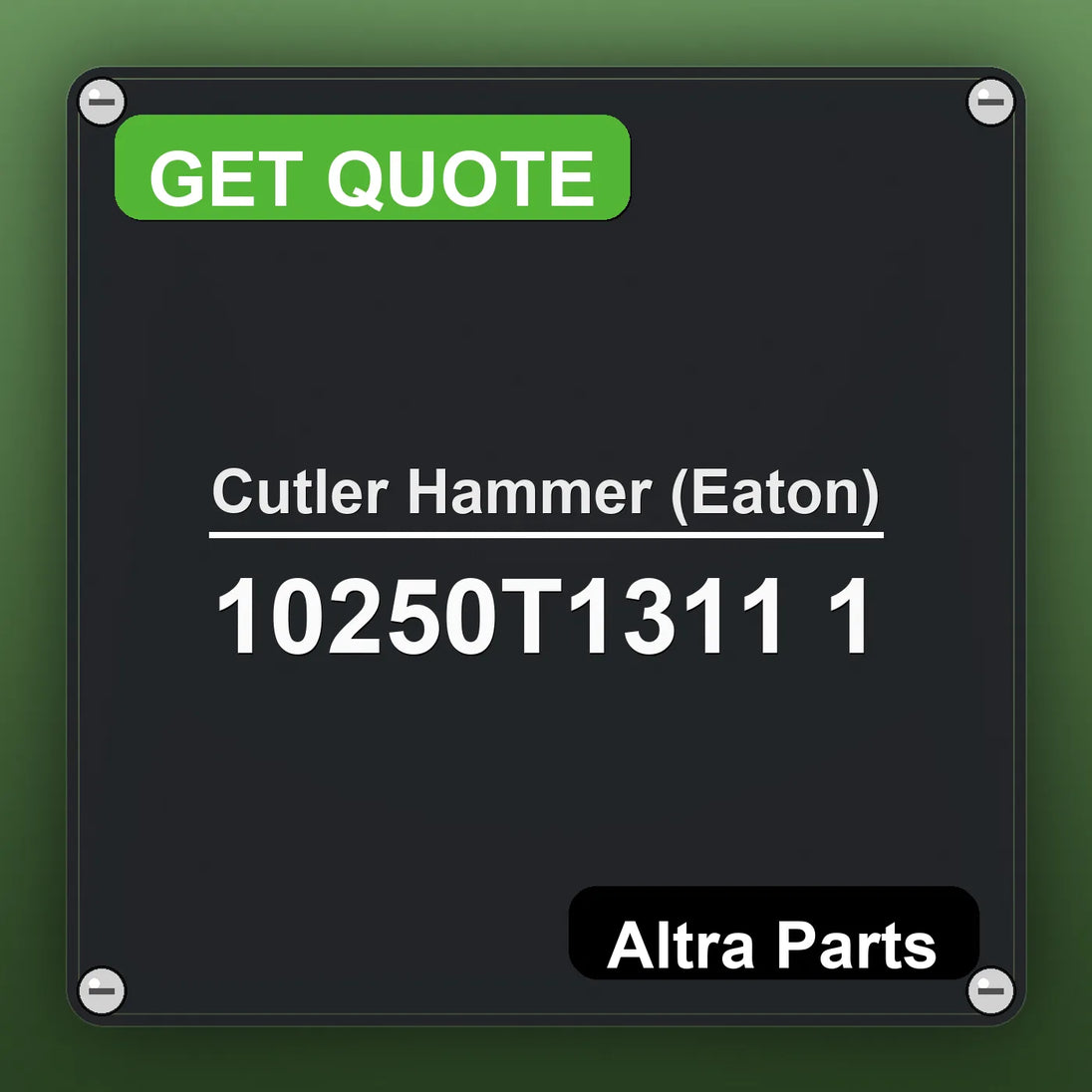 Cutler Hammer (Eaton) 10250T1311 1 industrial nameplate style image – Altra Parts. GET QUOTE.