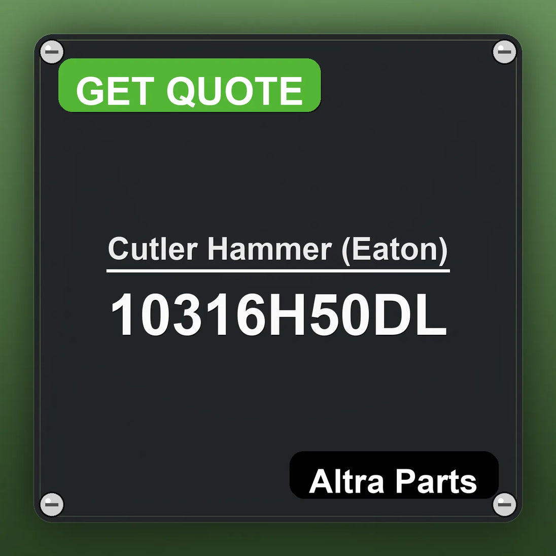 Cutler Hammer (Eaton) 10316H50DL industrial nameplate style image – Altra Parts. GET QUOTE.