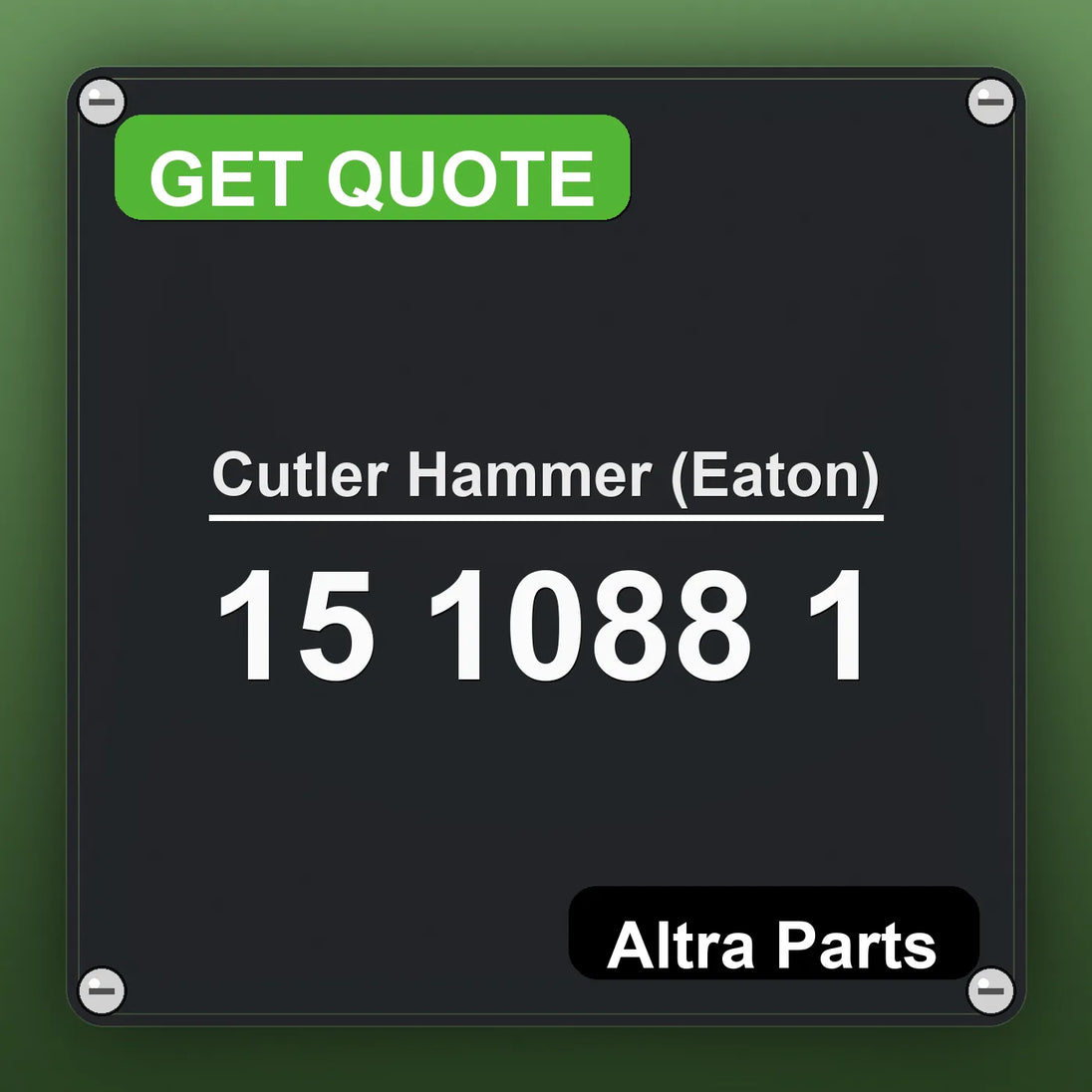 Cutler Hammer (Eaton) 15 1088 1 industrial nameplate style image – Altra Parts. GET QUOTE.