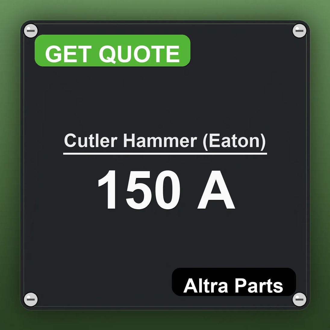 Cutler Hammer (Eaton) 150 A industrial nameplate style image – Altra Parts. GET QUOTE.
