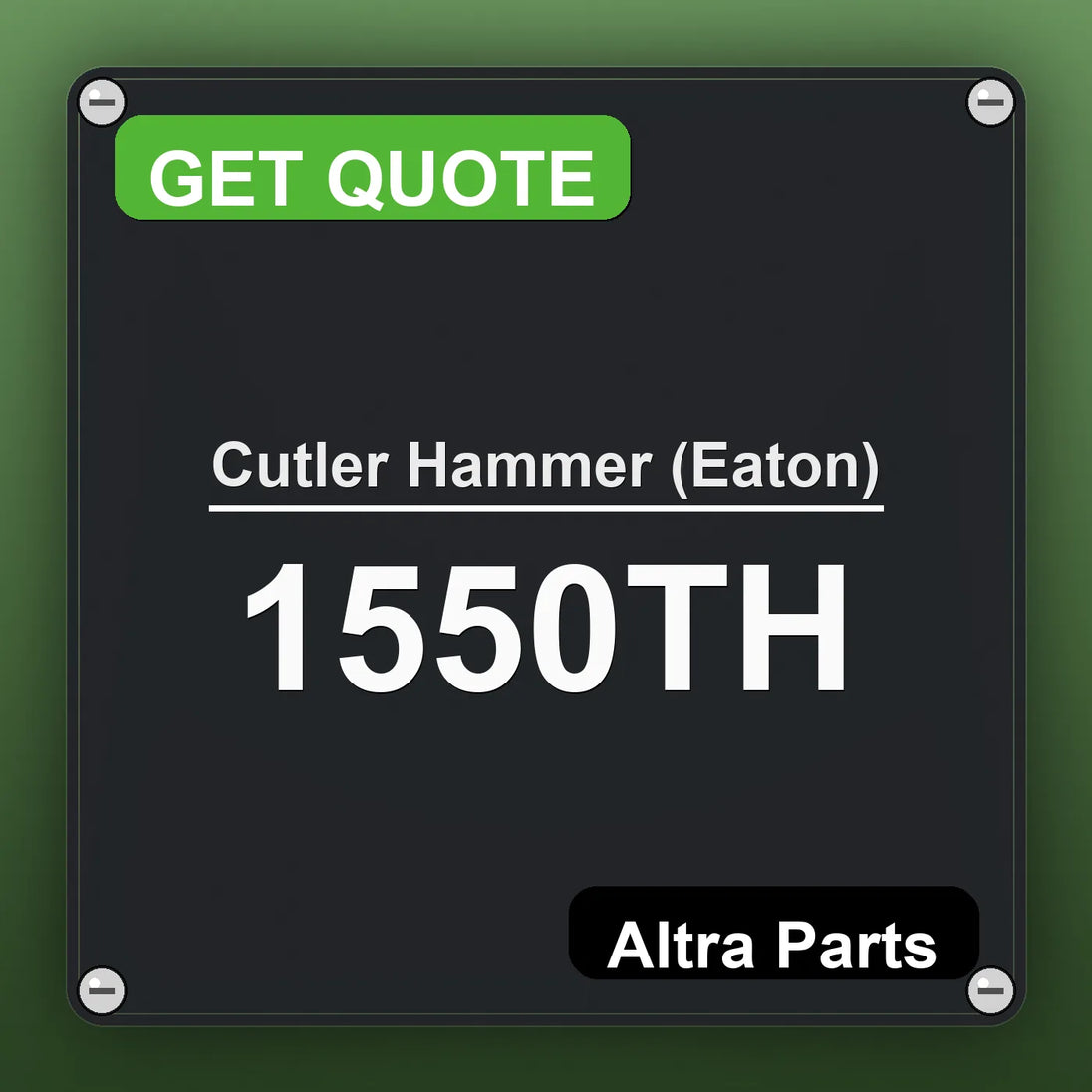 Cutler Hammer (Eaton) 1550TH industrial nameplate style image – Altra Parts. GET QUOTE.