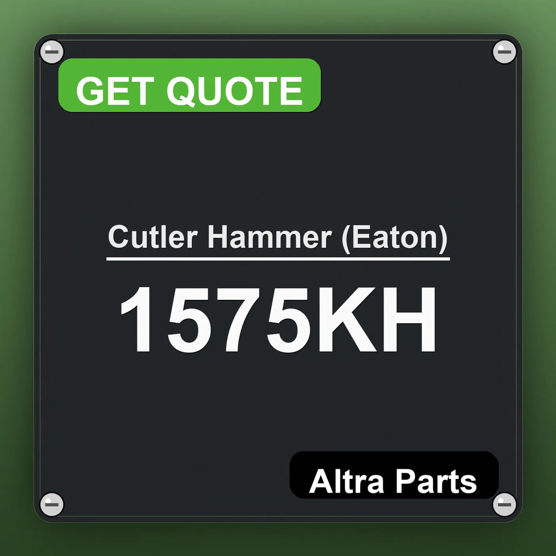 Cutler Hammer (Eaton) 1575KH industrial nameplate style image – Altra Parts. GET QUOTE.
