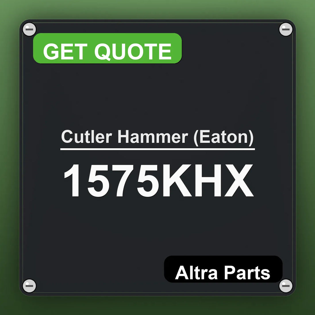 Cutler Hammer (Eaton) 1575KHX industrial nameplate style image – Altra Parts. GET QUOTE.