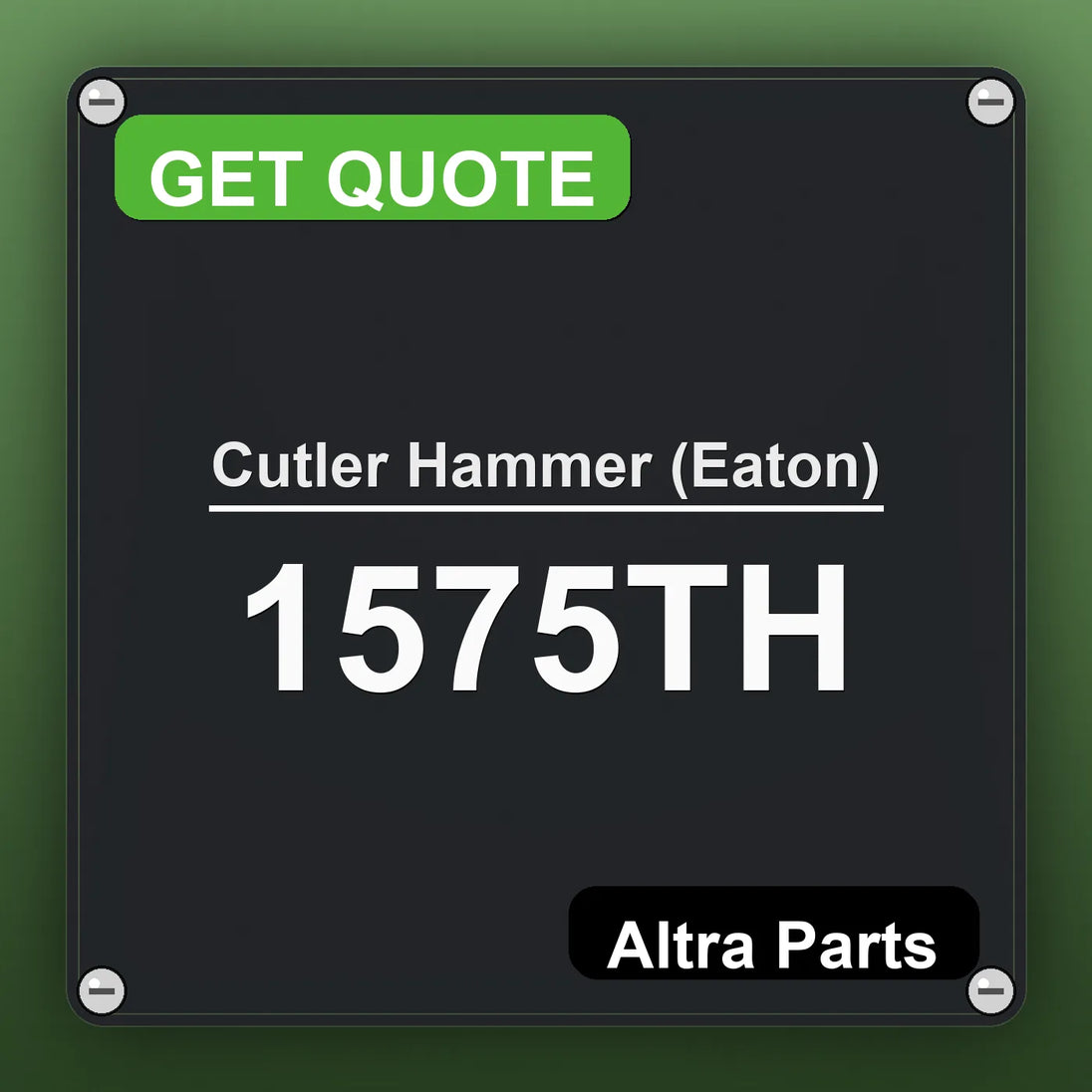 Cutler Hammer (Eaton) 1575TH industrial nameplate style image – Altra Parts. GET QUOTE.