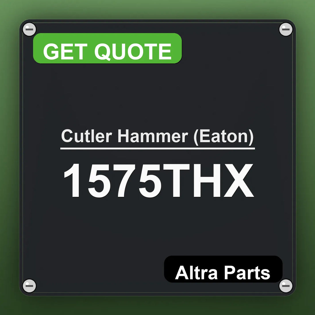 Cutler Hammer (Eaton) 1575THX industrial nameplate style image – Altra Parts. GET QUOTE.