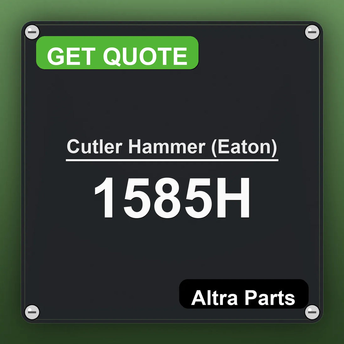 Cutler Hammer (Eaton) 1585H industrial nameplate style image – Altra Parts. GET QUOTE.