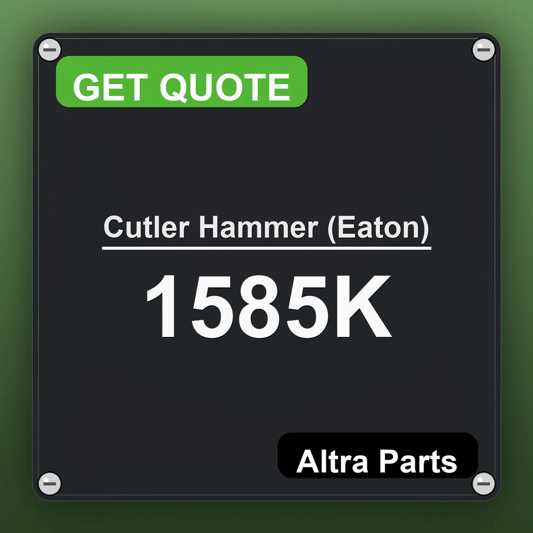 Cutler Hammer (Eaton) 1585K industrial nameplate style image – Altra Parts. GET QUOTE.
