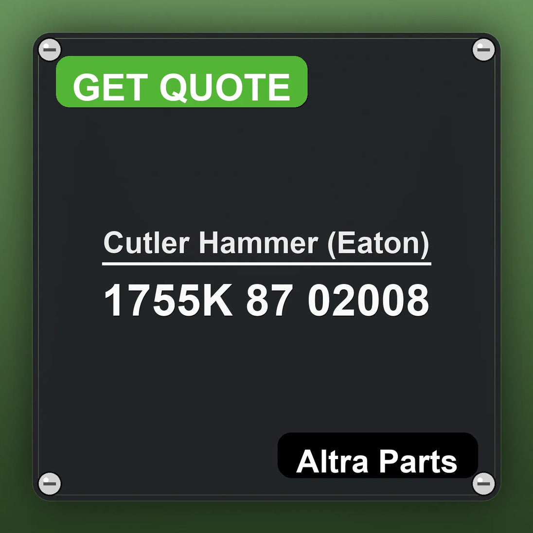 Cutler Hammer (Eaton) 1755K 87 02008 industrial nameplate style image – Altra Parts. GET QUOTE.