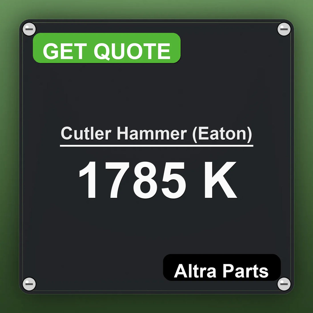 Cutler Hammer (Eaton) 1785 K industrial nameplate style image – Altra Parts. GET QUOTE.