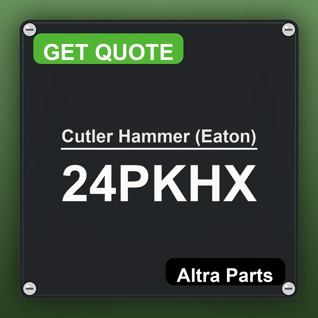 Cutler Hammer (Eaton) 24PKHX industrial nameplate style image – Altra Parts. GET QUOTE.